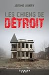 Les Chiens de Détroit by Jérôme Loubry