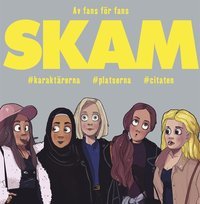 Skam: karaktärerna, platserna, citaten (Unknown Binding)