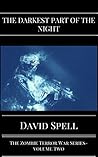 The Darkest Part of the Night: The Zombie Terror War Series- Volume Two The Darkest Part of the Night: The Zombie Terror War Series- Volume Two