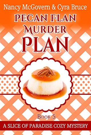 Pecan Flan Murder Plan (Slice of Paradise Mysteries, #5)