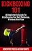 Kickboxing 101: A Beginner'...