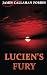 Lucien's Fury by James Callahan Forbes