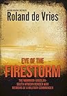 Eye of the Firestorm: The Namibian - Angolan - South African Border War - Memoirs of a Military Commander