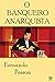 O Banqueiro Anarquista