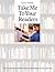 Take Me to Your Readers by Larry Swartz