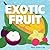 Exotic Fruit