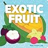 Exotic Fruit by Huy Voun Lee Exotic Fruit by Huy Voun Lee