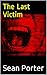 The Last Victim by Sean Porter