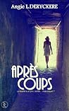Après coups by Angie L. Deryckere