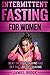 Intermittent Fasting For Wo...