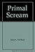 Primal Scream by Arthur Janov