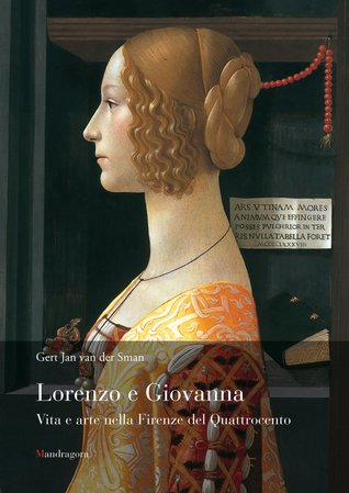 Lorenzo and Giovanna: Timeless Art and Fleeting Lives in Renaissance Florence
