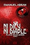 Ni Dieu Ni Diable, Place Ville-Marie, Tome 1 (French Edition)