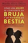 Cómo una mujer se convierte en bruja y un hombre en bestia: Conductas que destruyen y conductas que fortalecen la relación de pareja (Spanish Edition) Cómo una mujer se convierte en bruja y un hombre en bestia: Conductas que destruyen y conductas que fortalecen la relación de pareja (Spanish Edition)