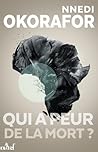 Qui a peur de la mort ? by Nnedi Okorafor