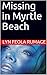 Missing in Myrtle Beach (My...