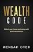 Wealth Code: Unlock your future and destiny with proven success keys