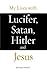 My Lives with Lucifer, Satan, Hitler and Jesus by Kim Michaels