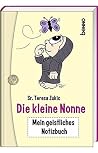 Die kleine Nonne: Mein geistliches Notizbuch Die kleine Nonne: Mein geistliches Notizbuch