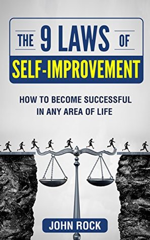 The 9 laws of self-improvement: How to become successful in any area of life