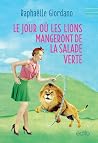 Le jour où les lions mangeront de la salade verte by Raphaëlle Giordano