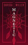 Magnetic by Carissa  Miller