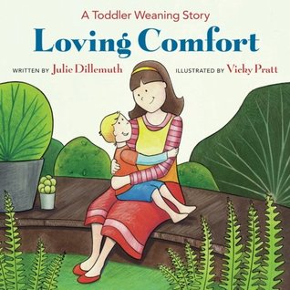 Loving Comfort: A Toddler Weaning Story (Paperback)