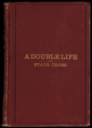 A Double Life, or Starr Cross: An Hypnotic Romance (Hardcover)