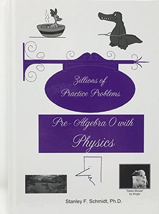 Life of Fred Zillions of Practice Problems Pre-Algebra 0 with Physics (Hardcover)