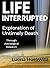Life Interrupted: Explorati...