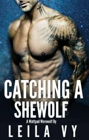 Catching A Shewolf (Rejection Series, #3)