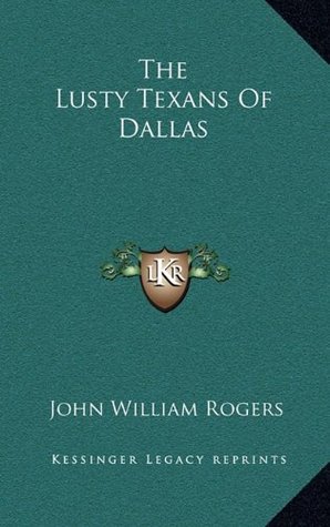 The Lusty Texans Of Dallas (Hardcover)