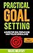 Practical Goal Setting: A G...