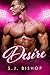 Desire: A Baby With My Best Friend's Brother Novela (Empire Sisters Prequel)