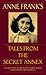 Anne Frank's Tales from the Secret Annex: A Collection of Her Short Stories, Fables, and Lesser-Known Writings