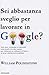 Sei abbastanza sveglio per lavorare in Google?
