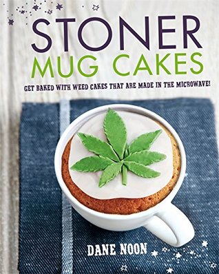 Stoner Mug Cakes: Get baked with weed cakes that are made in the microwave! (Hardcover)