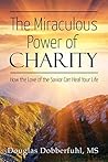 The Miraculous Power of Charity by Douglas Dobberfuhl