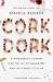 Cork Dork by Bianca Bosker