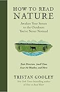 How to Read Nature: Awaken Your Senses to the Outdoors You’ve Never Noticed (Natural Navigation)