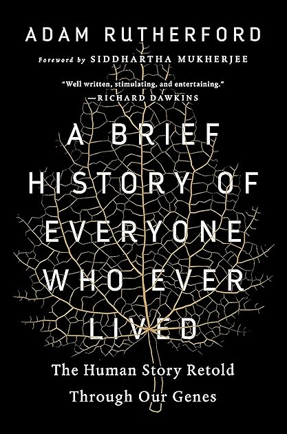 A Brief History of Everyone Who Ever Lived: The Human Story Retold Through Our Genes