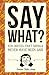 Say What? by Doreen Chila-Jones