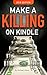 Make A Killing On Kindle 20...