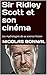 Sir Ridley Scott et son cin...