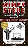 Wimpy Steve Book 11: Mansion Mayhem! (An Unofficial Minecraft Diary Book)