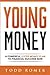 Young Money: A Powerful 5 Step Money Plan to Financial Success Now