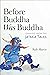 Before Buddha Was Buddha: L...