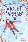 The Wondrous World of Violet Barnaby by Jenny Lundquist