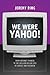 We Were Yahoo!: From Internet Pioneer to the Trillion Dollar Loss of Google and Facebook