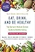 Eat, Drink, and Be Healthy by Walter C. Willett Eat, Drink, and Be Healthy by Walter C. Willett